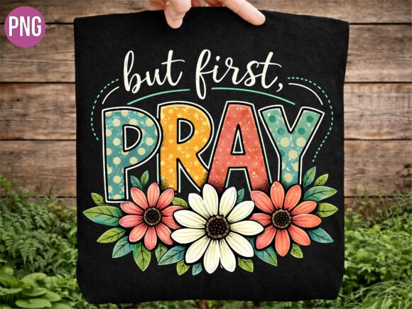 But First Pray Daisy Flower Christian T-Shirt Designs