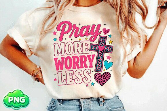Pray More Worry Less PNG Christian PNG for T-Shirt Designs