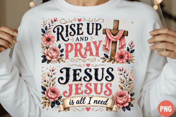 Rise Up and Pray PNG: Christian T-Shirt Designs