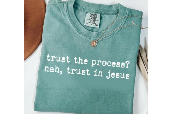 Trust the Process Nah Trust in Jesus SVG — T-Shirt Designs